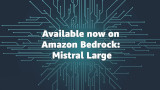 Mistral AI: il LLM Mistral Large è ora disponibile su Amazon Bedrock